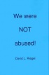 Cover- We Were Not Abused- David Riegel.jpg